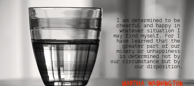 Quotation Martha Washington I am determined to be cheerful and happy in whatever Quotes