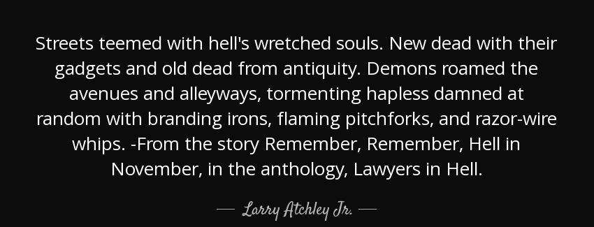 quote streets teemed with hell s wretched souls new dead with their gadgets and old dead from larry atchley jr Quotes