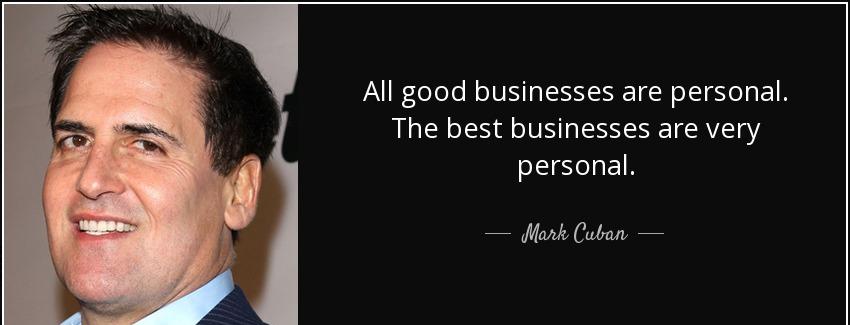 quote all good businesses are personal the best businesses are very personal mark cuban Quotes