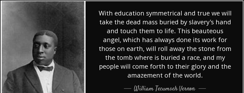 quote with education symmetrical and true we will take the dead mass buried by slavery s hand william tecumseh vernon Quotes