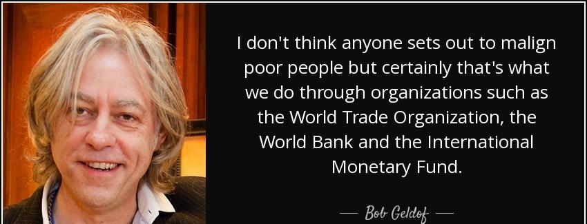 quote i don t think anyone sets out to malign poor people but certainly that s what we do bob geldof Quotes