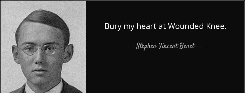 quote bury my heart at wounded knee stephen vincent benet Quotes