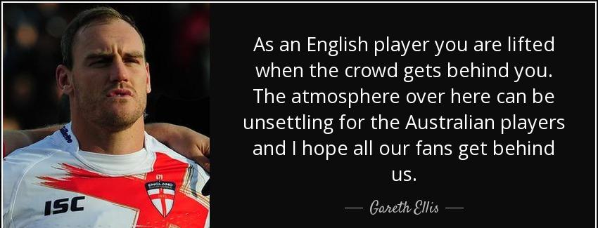 quote as an english player you are lifted when the crowd gets behind you the atmosphere over gareth ellis Quotes