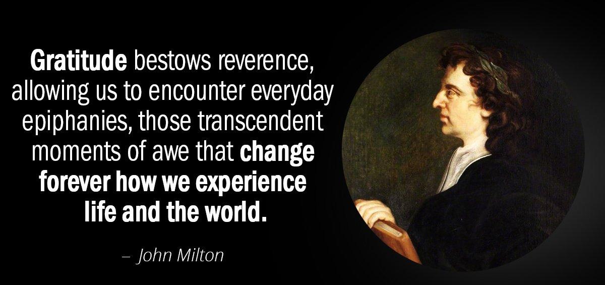 Quotation John Milton Gratitude bestows reverence allowing us to encounter everyday epiphanies those Quotes