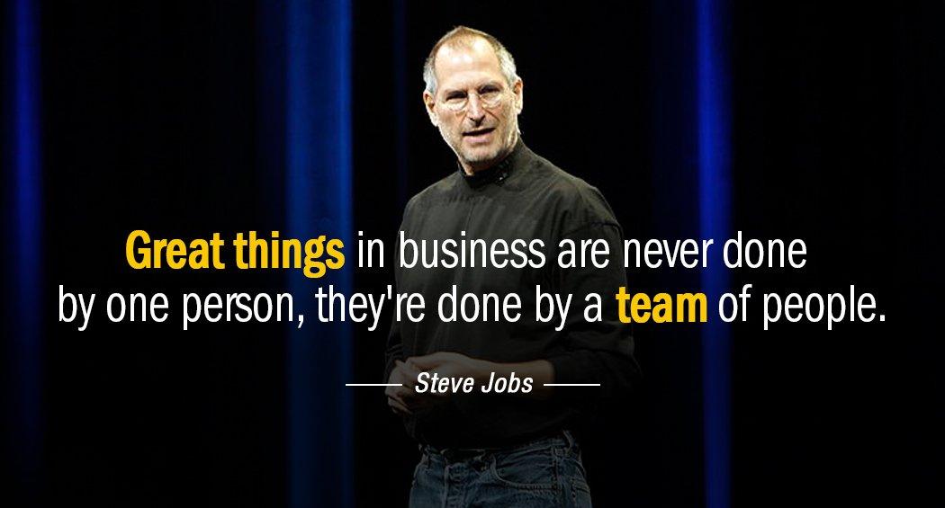 Quotation Steve Jobs Great things in business are never done by one person Quotes
