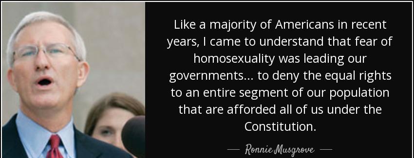 quote like a majority of americans in recent years i came to understand that fear of homosexuality ronnie musgrove Quotes