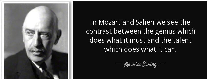 quote in mozart and salieri we see the contrast between the genius which does what it must maurice baring Quotes