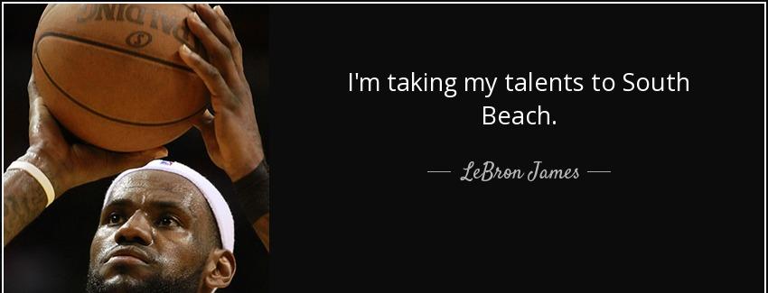 quote i m taking my talents to south beach lebron james Quotes