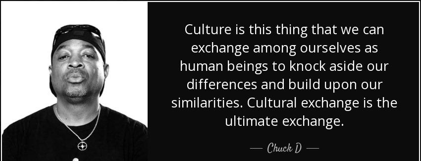 quote culture is this thing that we can exchange among ourselves as human beings to knock chuck d Quotes