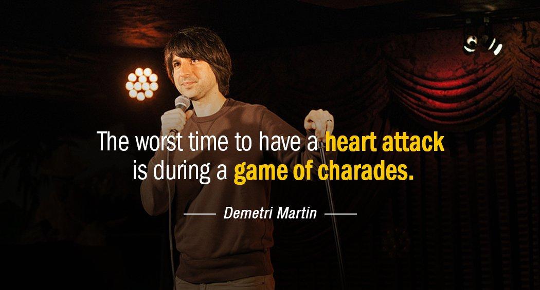 Quotation Demetri Martin The worst time to have a heart attack is during Quotes