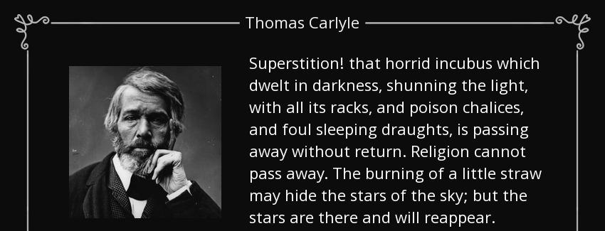 quote superstition that horrid incubus which dwelt in darkness shunning the light with all thomas carlyle Quotes