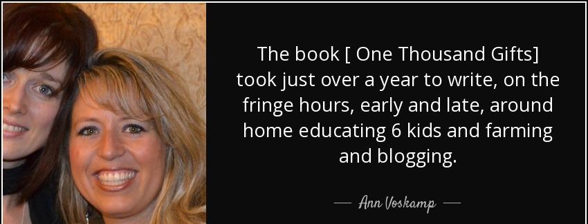 quote the book one thousand gifts took just over a year to write on the fringe hours early ann voskamp Quotes