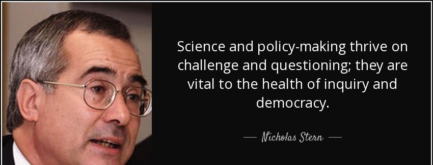 quote science and policy making thrive on challenge and questioning they are vital to the nicholas stern Quotes