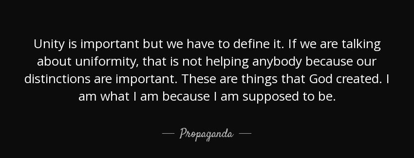 quote unity is important but we have to define it if we are talking about uniformity that propaganda Quotes