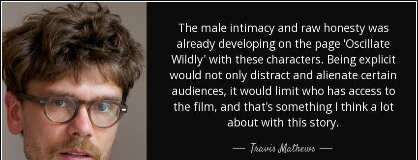 quote the male intimacy and raw honesty was already developing on the page oscillate wildly travis mathews Quotes