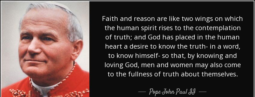 quote faith and reason are like two wings on which the human spirit rises to the contemplation pope john paul ii Quotes