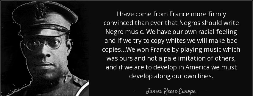 quote i have come from france more firmly convinced than ever that negros should write negro james reese europe Quotes
