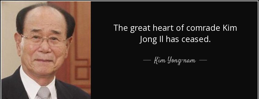 quote the great heart of comrade kim jong il has ceased kim yong nam Quotes