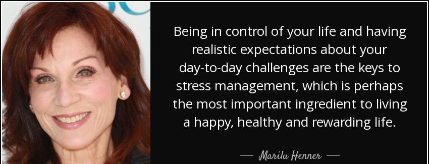 quote being in control of your life and having realistic expectations about your day to day marilu henner Quotes
