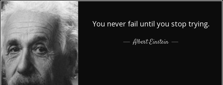 quote you never fail until you stop trying albert einstein Quotes