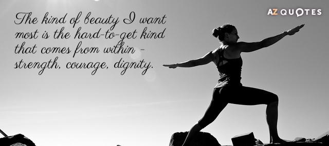 Quotation Ruby Dee The kind of beauty I want most is the hard Quotes