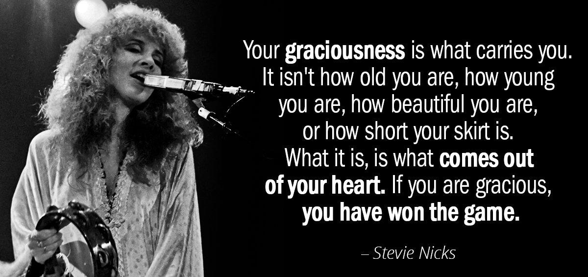 Quotation Stevie Nicks Your graciousness is what carries you It isn t how Quotes
