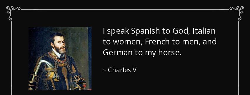quote i speak spanish to god italian to women french to men and german to my horse charles v Quotes