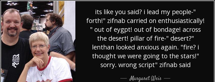 quote its like you said i lead my people forth zifnab carried on enthusiastically out of eygpt margaret weis Quotes