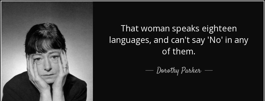 quote that woman speaks eighteen languages and can t say no in any of them dorothy parker Quotes