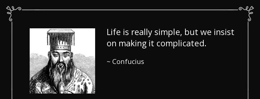 quote life is really simple but we insist on making it complicated confucius Quotes