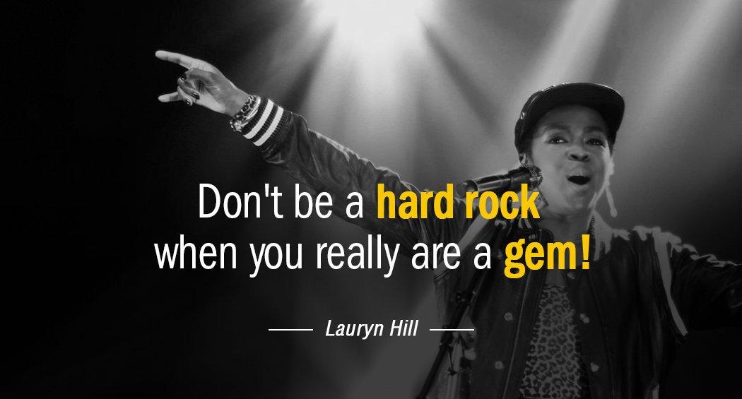 Quotation Lauryn Hill Don t be a hard rock when you really are Quotes