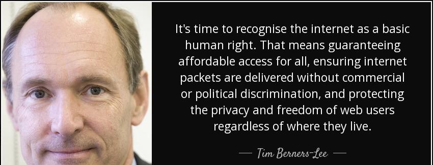 quote it s time to recognise the internet as a basic human right that means guaranteeing affordable tim berners lee Quotes