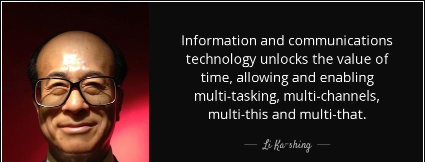 quote information and communications technology unlocks the value of time allowing and enabling li ka shing Quotes