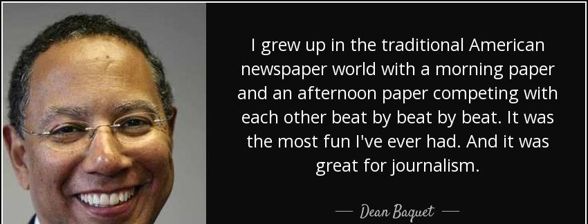 quote i grew up in the traditional american newspaper world with a morning paper and an afternoon dean baquet Quotes