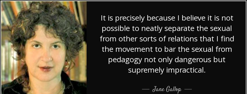 quote it is precisely because i believe it is not possible to neatly separate the sexual from jane gallop Quotes