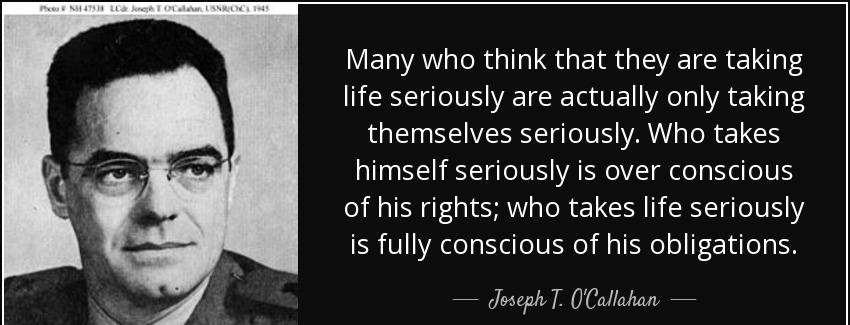 quote many who think that they are taking life seriously are actually only taking themselves joseph t o callahan Quotes