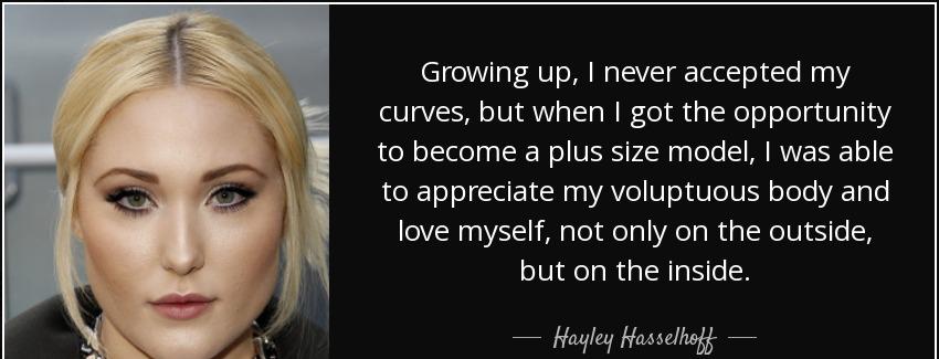 quote growing up i never accepted my curves but when i got the opportunity to become a plus hayley hasselhoff Quotes