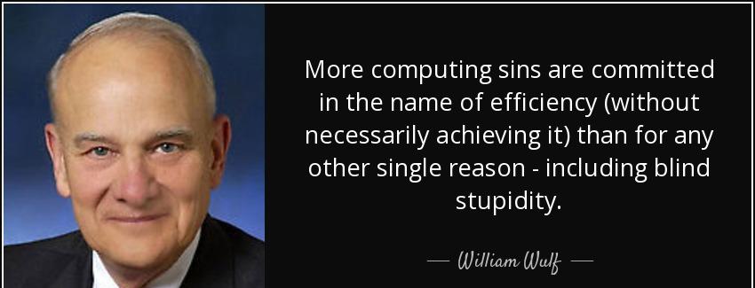 quote more computing sins are committed in the name of efficiency without necessarily achieving william wulf Quotes