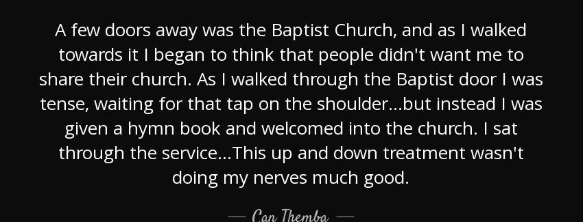 quote a few doors away was the baptist church and as i walked towards it i began to think can themba Quotes