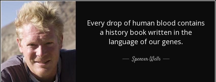 quote every drop of human blood contains a history book written in the language of our genes spencer wells Quotes
