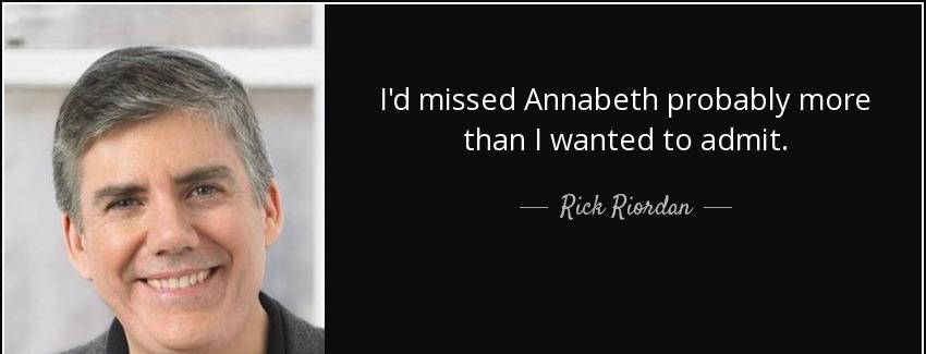 quote i d missed annabeth probably more than i wanted to admit rick riordan Quotes