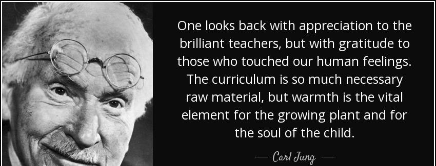quote one looks back with appreciation to the brilliant teachers but with gratitude to those carl jung Quotes