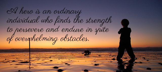 Quotation Christopher Reeve A hero is an ordinary individual who finds the strength Quotes