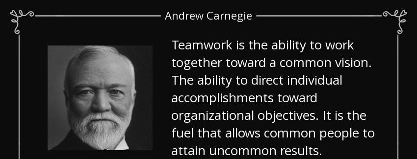 quote teamwork is the ability to work together toward a common vision the ability to direct andrew carnegie Quotes