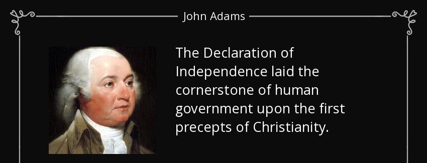 quote the declaration of independence laid the cornerstone of human government upon the first john adams Quotes