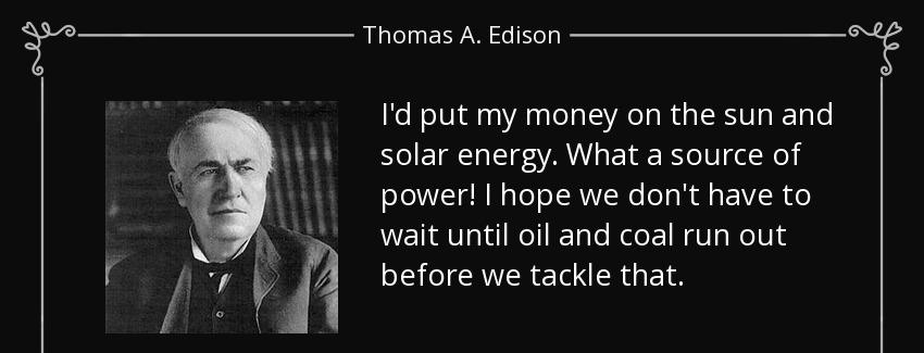 quote i d put my money on the sun and solar energy what a source of power i hope we don t thomas a edison Quotes