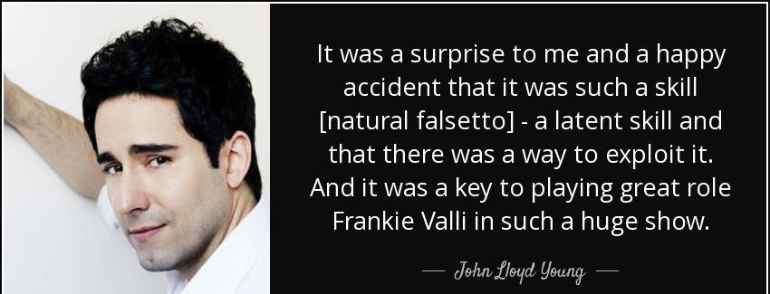 quote it was a surprise to me and a happy accident that it was such a skill natural falsetto john lloyd young Quotes