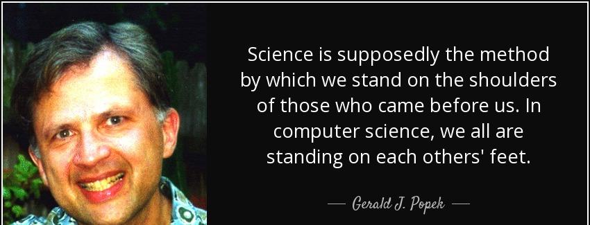 quote science is supposedly the method by which we stand on the shoulders of those who came gerald j popek Quotes