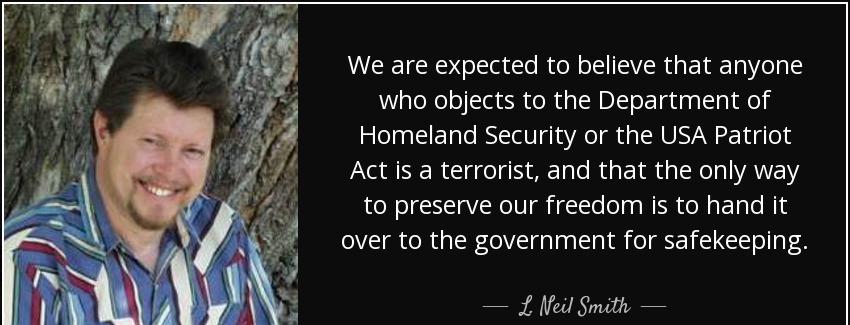 quote we are expected to believe that anyone who objects to the department of homeland security l neil smith Quotes