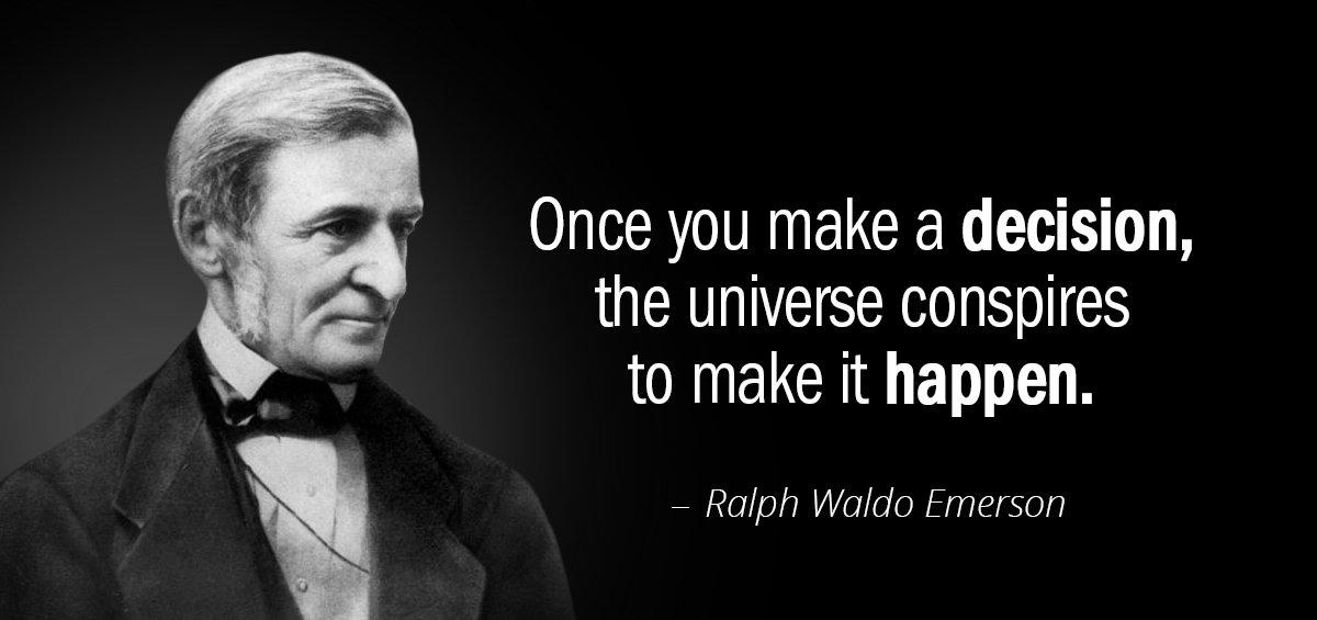 Quotation Ralph Waldo Emerson Once you make a decision the universe conspires to make Quotes